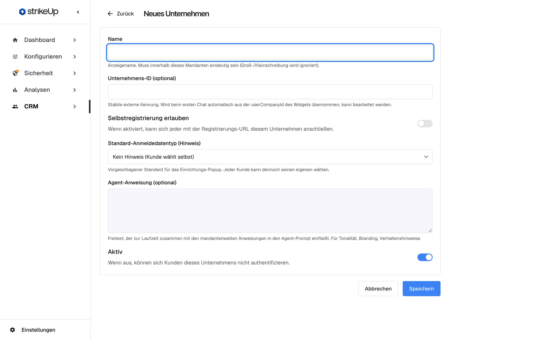 Das Formular „Neues Unternehmen“ beim Öffnen. Das leere Feld „Name“ oben ist hervorgehoben, mit dem Hinweis, dass der Name innerhalb dieses Mandanten eindeutig sein muss, unabhängig von Groß- und Kleinschreibung. Darunter folgen „Unternehmens-ID (optional)“, der Schalter „Selbstregistrierung erlauben“ (aus), „Standard- Anmeldedatentyp (Hinweis)“ mit „Kein Hinweis (Kunde wählt selbst)“, das leere Feld „Agent-Anweisung (optional)“ und der Schalter „Aktiv“ (an). Abbrechen und Speichern stehen unter dem Formular.