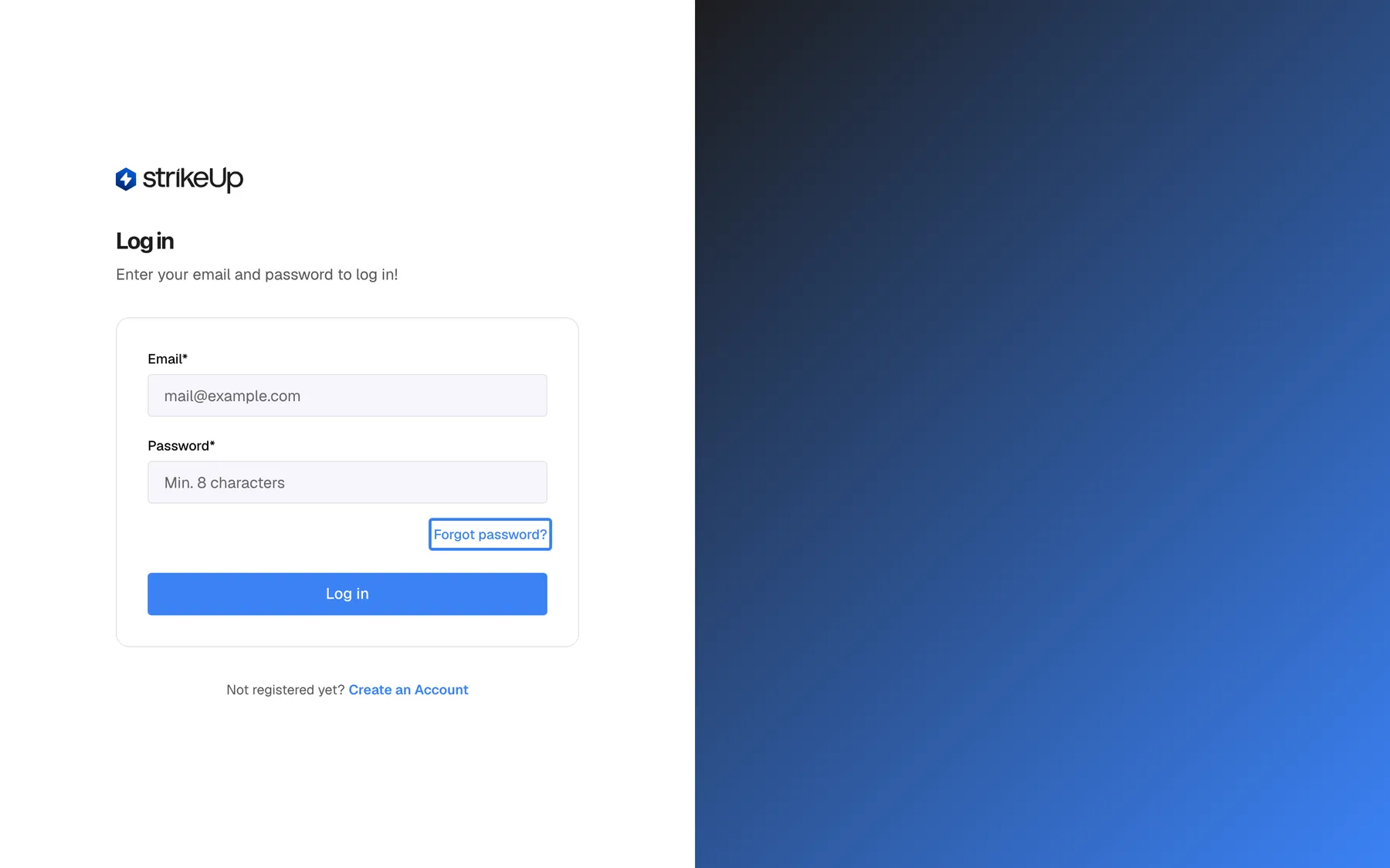 The StrikeUp "Log in" page as it first opens. The left half shows the strikeUp logo, the heading "Log in", the line "Enter your email and password to log in!" and a card with two empty fields, "Email*" (placeholder "mail@example.com") and "Password*" (placeholder "Min. 8 characters"), followed by the blue "Log in" button. Inside the card, above the button and at the right, the "Forgot password?" link is highlighted; it opens the page where you request a password reset link. Below the card: "Not registered yet? Create an Account". The right half is a blue brand gradient with no controls.