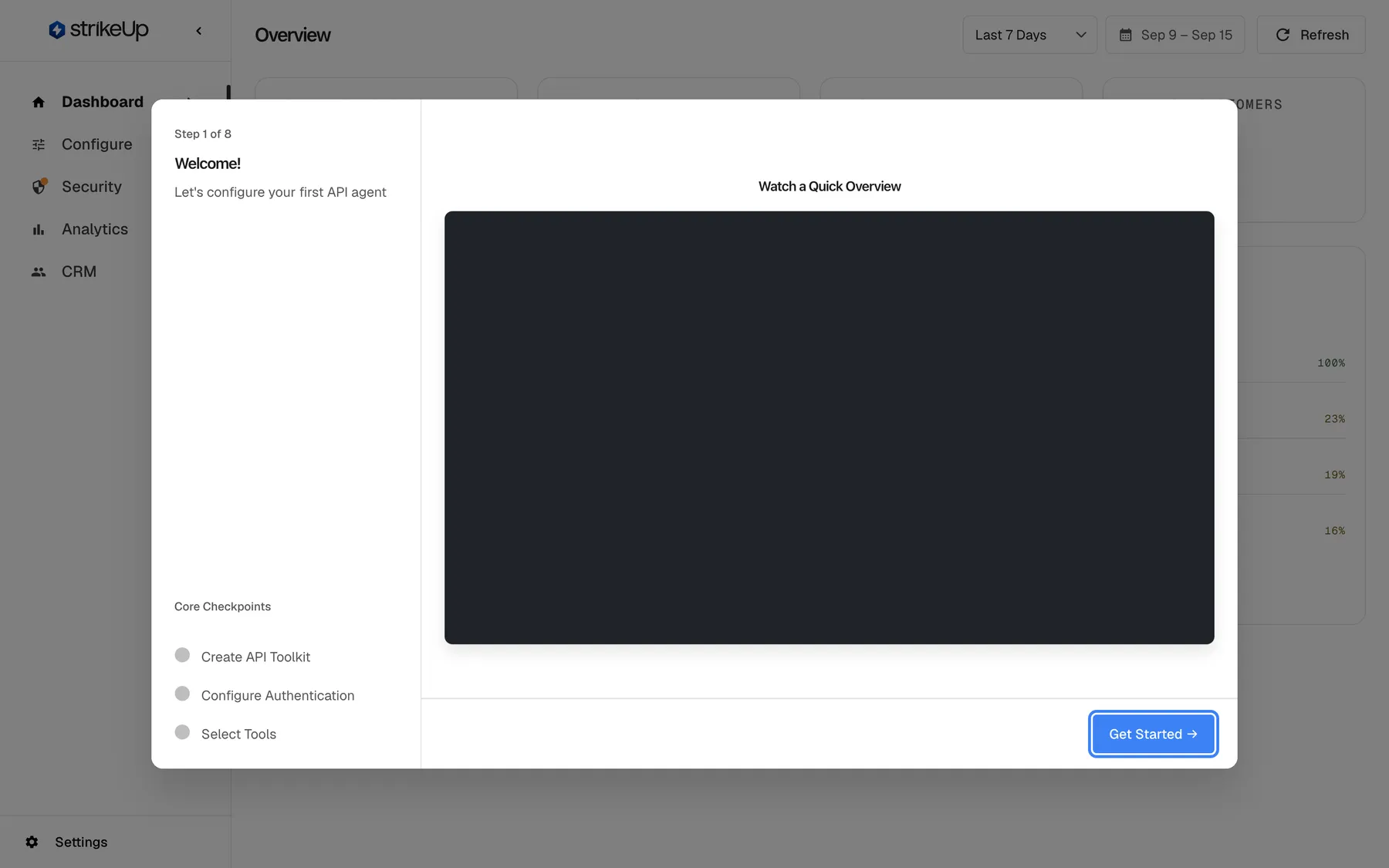 The "Welcome to StrikeUp" setup wizard as it opens over the dimmed dashboard right after sign-up. The left column shows "Step 1 of 8", the title "Welcome!", the line "Let's configure your first API agent" and, at the bottom, "Core Checkpoints" with three grey circles: "Create API Toolkit", "Configure Authentication" and "Select Tools". The right side holds "Watch a Quick Overview" with a video area (shown empty in this screenshot). At the bottom right, the blue "Get Started →" button is highlighted; it opens the API Specification step. The wizard has no close button.