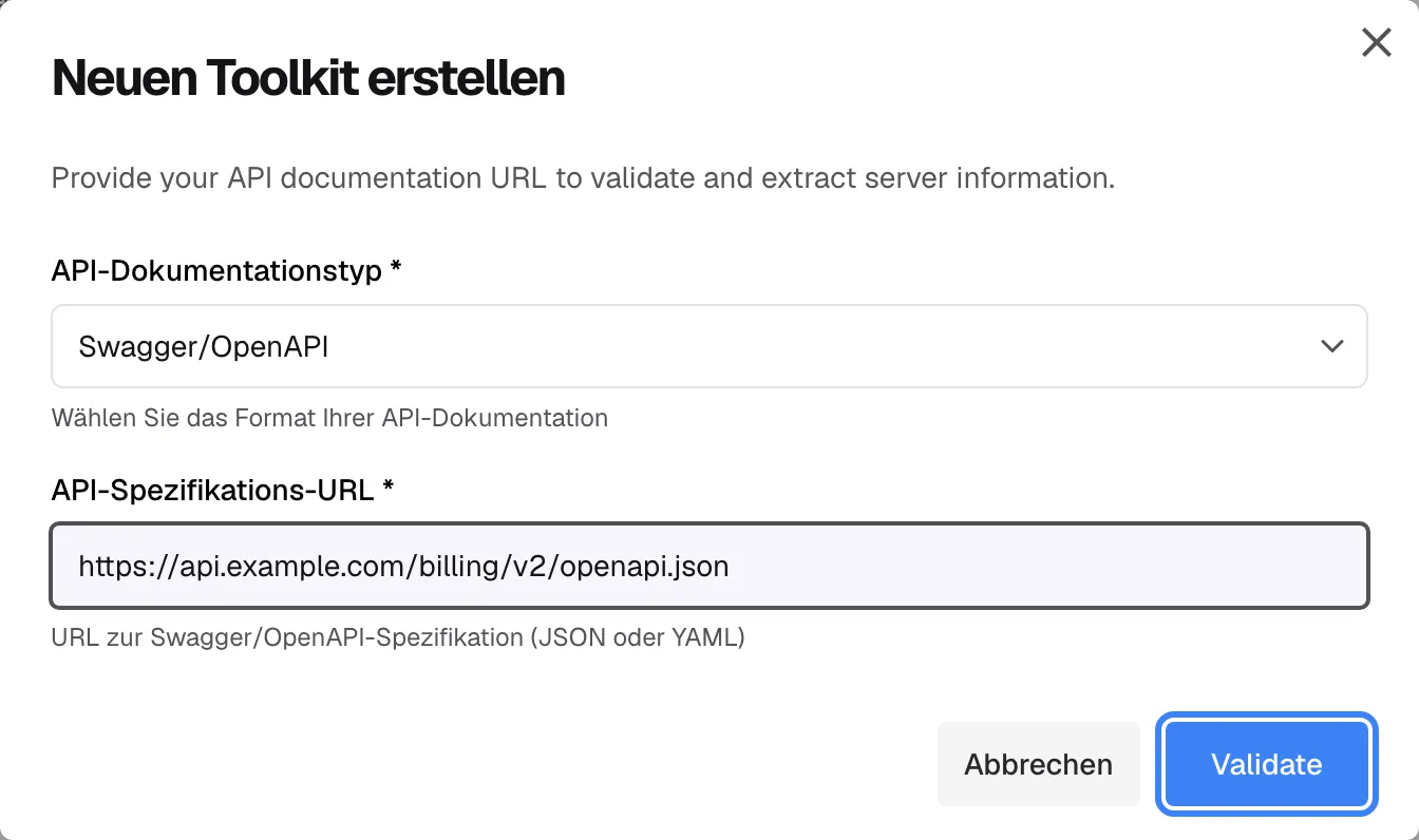 Der Dialog "Neuen Toolkit erstellen", erster Schritt. Unter dem englischen Hinweis "Provide your API documentation URL to validate and extract server information." zeigt das Feld "API-Dokumentationstyp *" den Wert "Swagger/OpenAPI" mit dem Hinweis "Wählen Sie das Format Ihrer API-Dokumentation". Das Feld "API-Spezifikations-URL *" enthält "https://api.example.com/billing/v2/openapi.json". Unten rechts, neben "Abbrechen", ist die blaue Schaltfläche "Validate" hervorgehoben; sie ist auch auf Deutsch englisch beschriftet. Ein Klick darauf prüft die Spezifikation und füllt Name und Beschreibung des Toolkits aus.