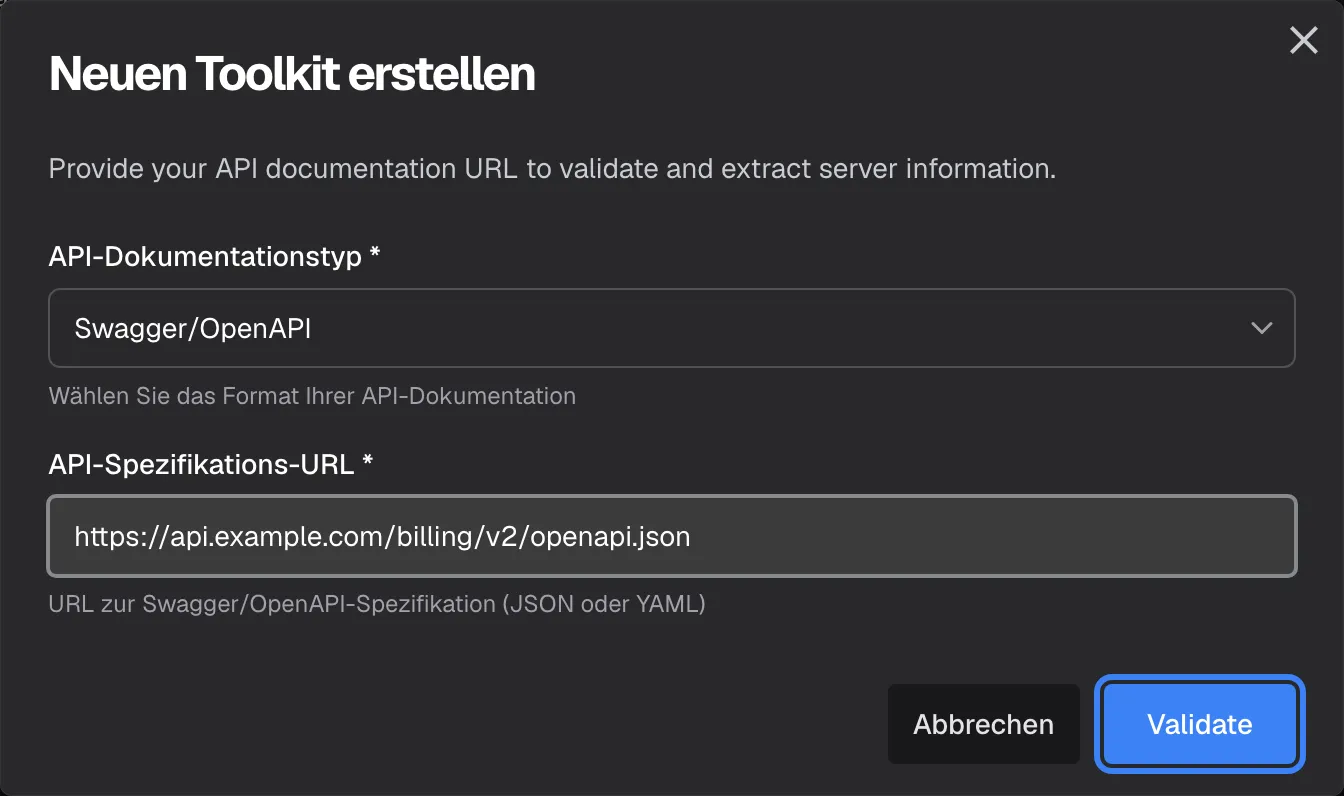 Der Dialog "Neuen Toolkit erstellen", erster Schritt. Unter dem englischen Hinweis "Provide your API documentation URL to validate and extract server information." zeigt das Feld "API-Dokumentationstyp *" den Wert "Swagger/OpenAPI" mit dem Hinweis "Wählen Sie das Format Ihrer API-Dokumentation". Das Feld "API-Spezifikations-URL *" enthält "https://api.example.com/billing/v2/openapi.json". Unten rechts, neben "Abbrechen", ist die blaue Schaltfläche "Validate" hervorgehoben; sie ist auch auf Deutsch englisch beschriftet. Ein Klick darauf prüft die Spezifikation und füllt Name und Beschreibung des Toolkits aus.