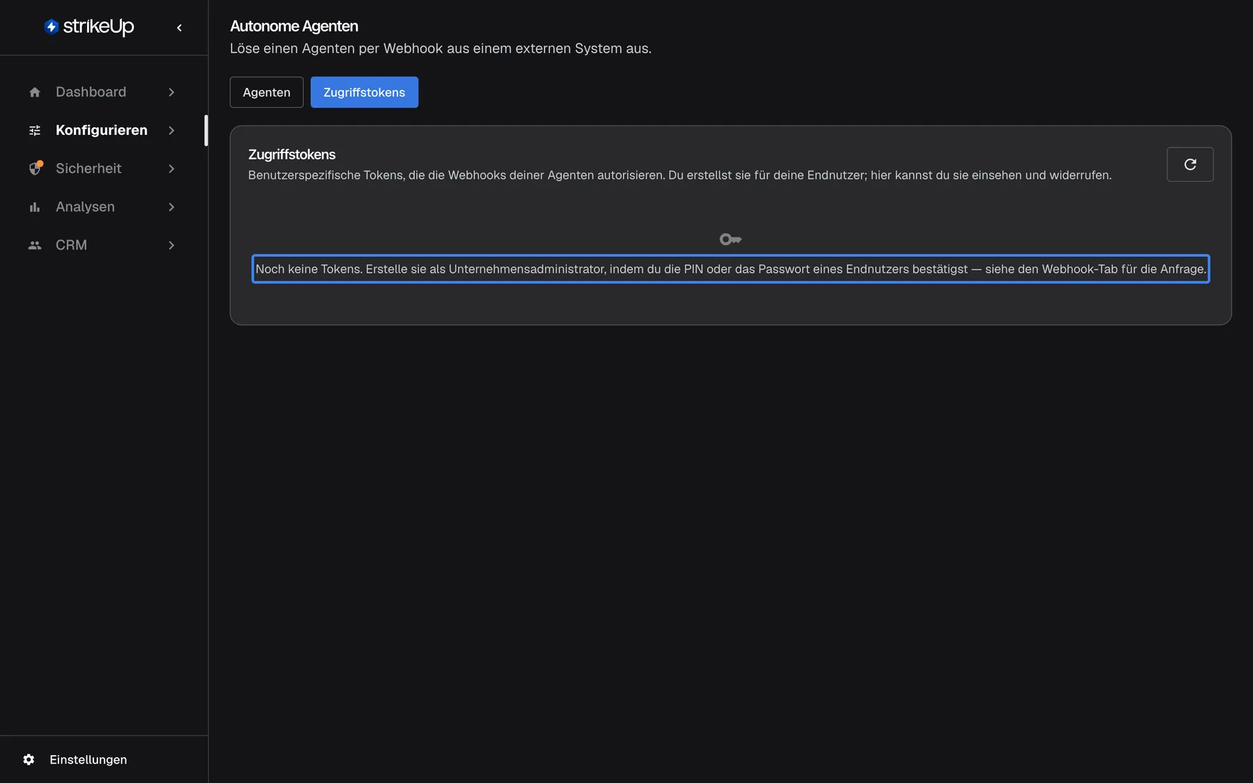 Der Tab „Zugriffstokens“ der Seite Autonome Agenten noch ohne Tokens. Die hervorgehobene Meldung lautet „Noch keine Tokens. Erstelle sie als Unternehmensadministrator, indem du die PIN oder das Passwort eines Endnutzers bestätigst — siehe den Webhook-Tab für die Anfrage.“ Die Aktualisieren-Schaltfläche oben rechts im Bereich lädt die Liste neu, nachdem Sie ein Token über die API erstellt haben.