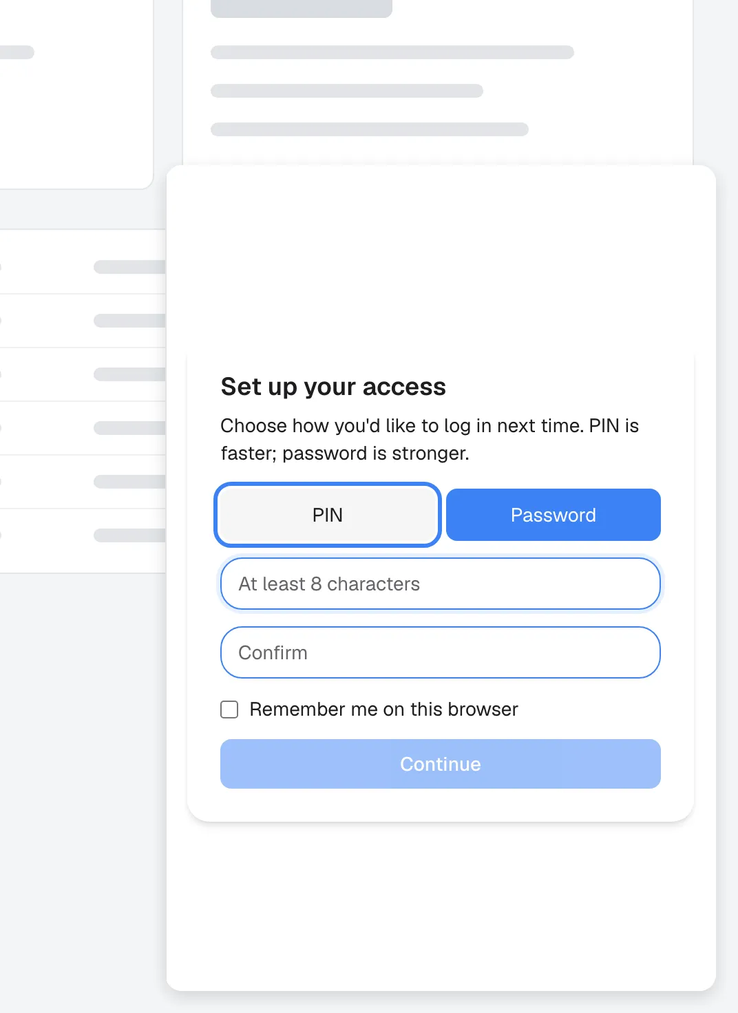 The widget's popup window on the host page, opened by a visitor whose customer ID has no credential yet. The card "Set up your access" explains "Choose how you'd like to log in next time. PIN is faster; password is stronger." Two buttons choose the type: the highlighted "PIN" and "Password", which is selected (blue) because the customer's company prefers passwords. Below are the fields "At least 8 characters" and "Confirm", the checkbox "Remember me on this browser" and the "Continue" button, disabled until both entries match.