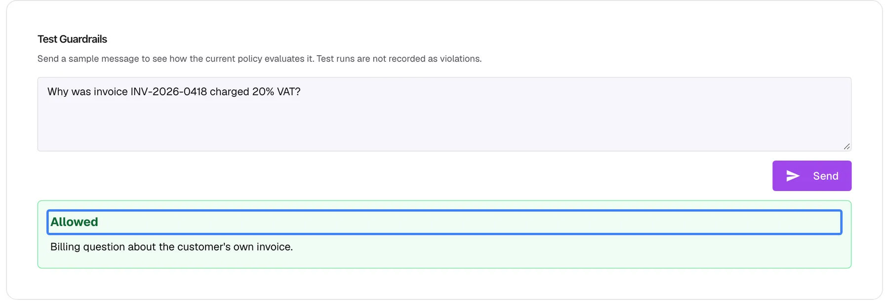 The "Test Guardrails" card with an ordinary billing question in the test box: "Why was invoice INV-2026-0418 charged 20% VAT?". After "Send", a green result box shows the highlighted verdict "Allowed" and the reason "Billing question about the customer's own invoice." There is no violations list because nothing was blocked. An allowed message goes on to the assistant as usual; the test itself is never recorded on the Violations page.