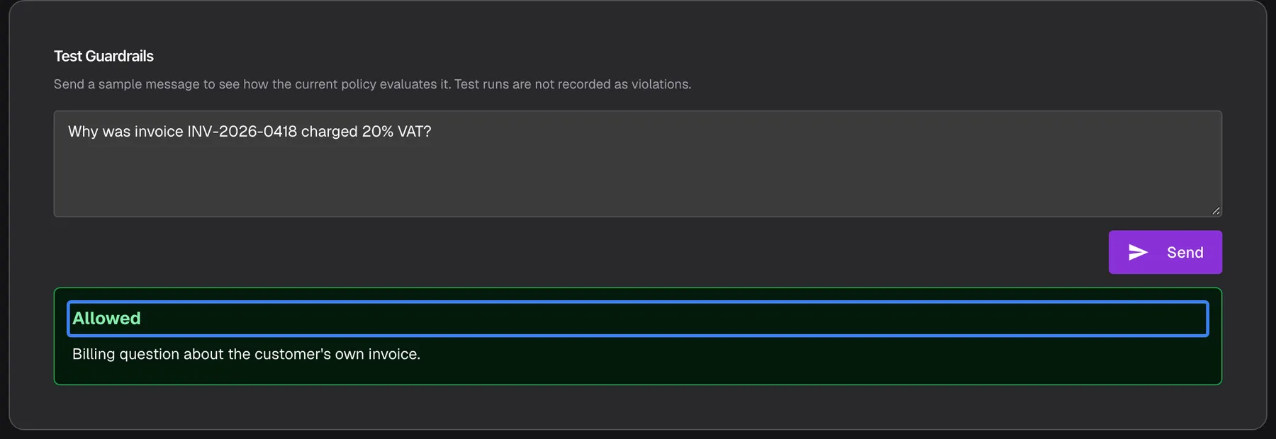 The "Test Guardrails" card with an ordinary billing question in the test box: "Why was invoice INV-2026-0418 charged 20% VAT?". After "Send", a green result box shows the highlighted verdict "Allowed" and the reason "Billing question about the customer's own invoice." There is no violations list because nothing was blocked. An allowed message goes on to the assistant as usual; the test itself is never recorded on the Violations page.