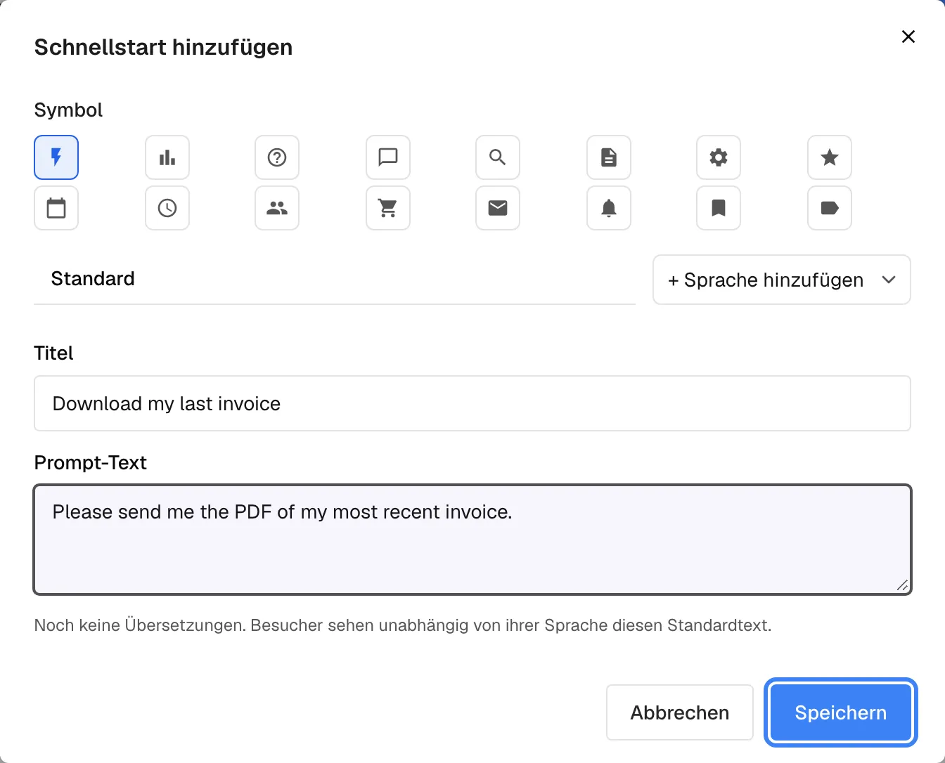 Der Dialog "Schnellstart hinzufügen". Unter "Symbol" stehen sechzehn Symbol-Schaltflächen in zwei Reihen, das Blitz-Symbol ist ausgewählt. Darunter folgen der Sprachreiter "Standard" und "+ Sprache hinzufügen", das Feld "Titel" mit "Download my last invoice" und das Feld "Prompt-Text" mit "Please send me the PDF of my most recent invoice." sowie der Hinweis "Noch keine Übersetzungen. Besucher sehen unabhängig von ihrer Sprache diesen Standardtext." Unten rechts, neben "Abbrechen", ist die blaue Schaltfläche "Speichern" hervorgehoben; sie fügt die Karte der Liste hinzu, gespeichert wird erst mit "Save User Interface Settings".