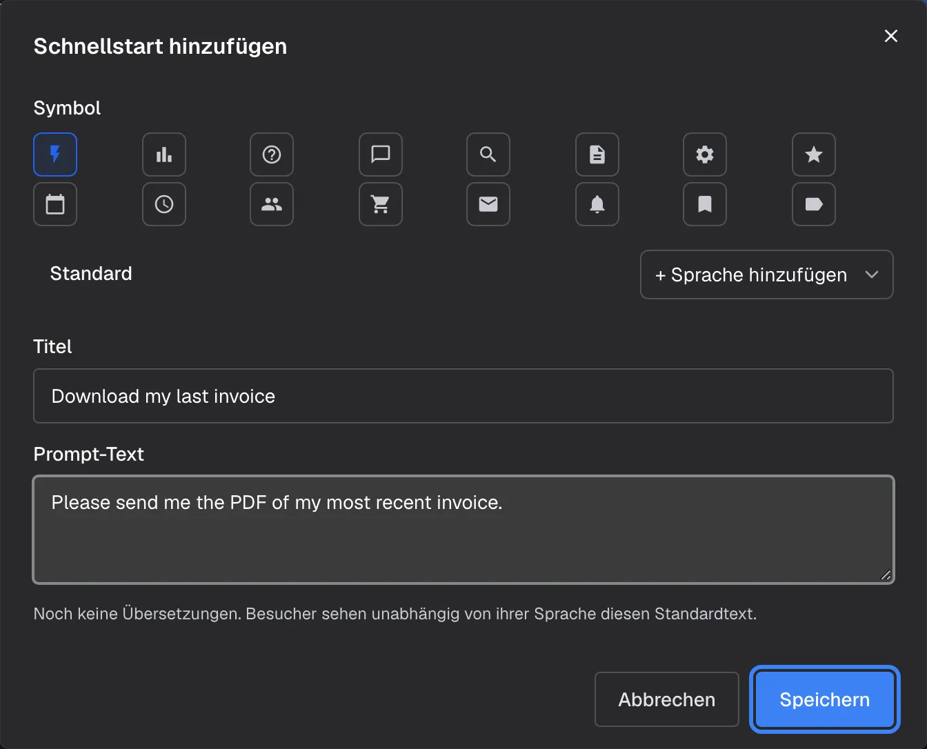Der Dialog "Schnellstart hinzufügen". Unter "Symbol" stehen sechzehn Symbol-Schaltflächen in zwei Reihen, das Blitz-Symbol ist ausgewählt. Darunter folgen der Sprachreiter "Standard" und "+ Sprache hinzufügen", das Feld "Titel" mit "Download my last invoice" und das Feld "Prompt-Text" mit "Please send me the PDF of my most recent invoice." sowie der Hinweis "Noch keine Übersetzungen. Besucher sehen unabhängig von ihrer Sprache diesen Standardtext." Unten rechts, neben "Abbrechen", ist die blaue Schaltfläche "Speichern" hervorgehoben; sie fügt die Karte der Liste hinzu, gespeichert wird erst mit "Save User Interface Settings".