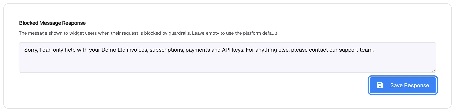 The "Blocked Message Response" card on the Security Guardrails page. Its description says this is the message widget users see when guardrails block their request, and that an empty field uses the platform default. The text box holds Demo Ltd's own reply: "Sorry, I can only help with your Demo Ltd invoices, subscriptions, payments and API keys. For anything else, please contact our support team." The highlighted "Save Response" button at the bottom right stores it for every widget.
