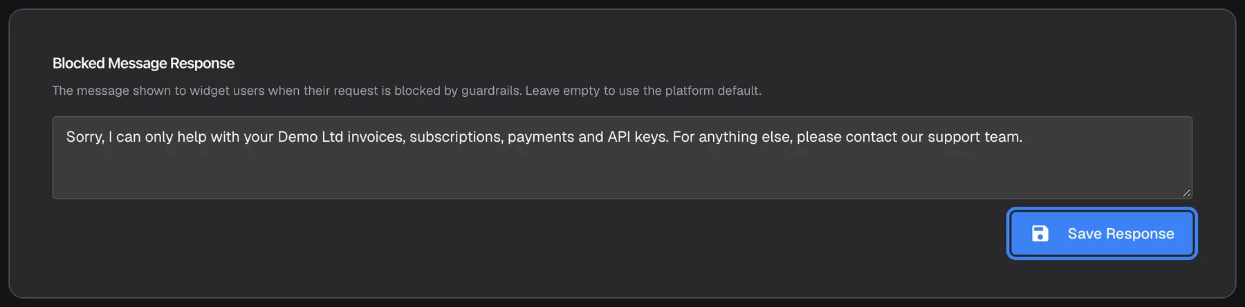 The "Blocked Message Response" card on the Security Guardrails page. Its description says this is the message widget users see when guardrails block their request, and that an empty field uses the platform default. The text box holds Demo Ltd's own reply: "Sorry, I can only help with your Demo Ltd invoices, subscriptions, payments and API keys. For anything else, please contact our support team." The highlighted "Save Response" button at the bottom right stores it for every widget.