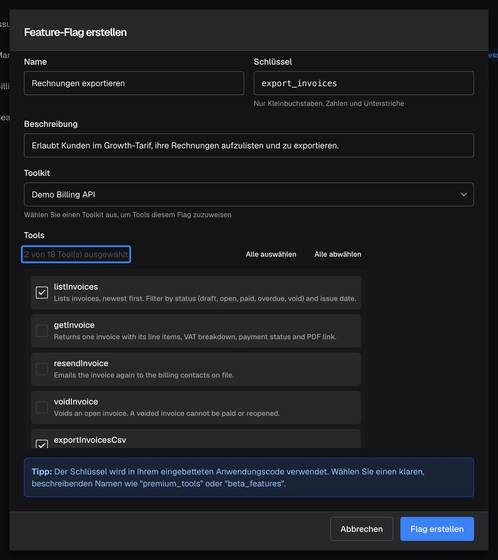 Der ausgefüllte Dialog „Feature-Flag erstellen“: „Name“ Rechnungen exportieren, „Schlüssel“ export_invoices, eine Beschreibung zu Kunden im Growth-Tarif und „Toolkit“ Demo Billing API. Unter „Tools“ zeigt der hervorgehobene Zähler „2 von 18 Tool(s) ausgewählt“ neben „Alle auswählen“ und „Alle abwählen“; listInvoices und exportInvoicesCsv sind in der Liste angehakt, die jedes aktive Tool des Toolkits mit seiner englischen Beschreibung zeigt. „Flag erstellen“ unten speichert die Richtlinie mit diesen zwei Tools.