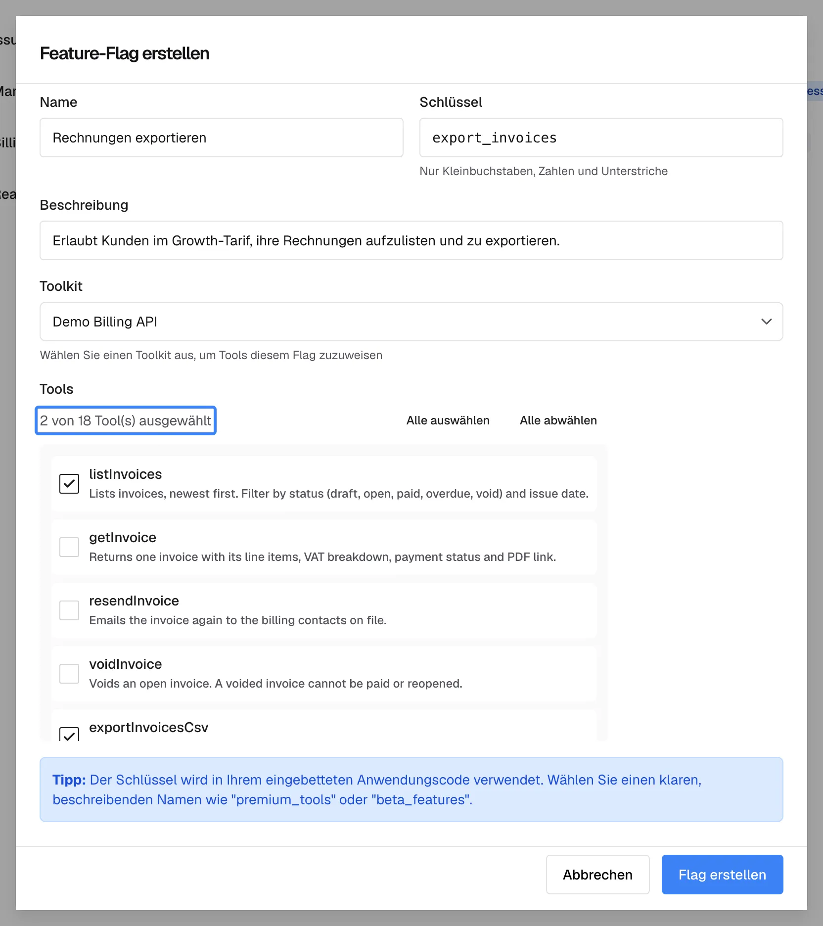 Der ausgefüllte Dialog „Feature-Flag erstellen“: „Name“ Rechnungen exportieren, „Schlüssel“ export_invoices, eine Beschreibung zu Kunden im Growth-Tarif und „Toolkit“ Demo Billing API. Unter „Tools“ zeigt der hervorgehobene Zähler „2 von 18 Tool(s) ausgewählt“ neben „Alle auswählen“ und „Alle abwählen“; listInvoices und exportInvoicesCsv sind in der Liste angehakt, die jedes aktive Tool des Toolkits mit seiner englischen Beschreibung zeigt. „Flag erstellen“ unten speichert die Richtlinie mit diesen zwei Tools.