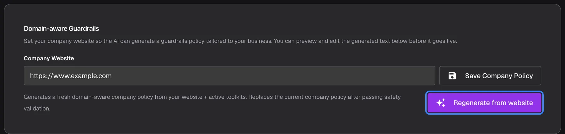 The "Domain-aware Guardrails" card at the bottom of the Security Guardrails page. The "Company Website" field shows https://www.example.com with an outline "Save Company Policy" button beside it, which saves only the website. The hint below reads "Generates a fresh domain-aware company policy from your website + active toolkits. Replaces the current company policy after passing safety validation." The purple "Regenerate from website" button on the right is highlighted and enabled, because a website is filled in and the company has active toolkits.