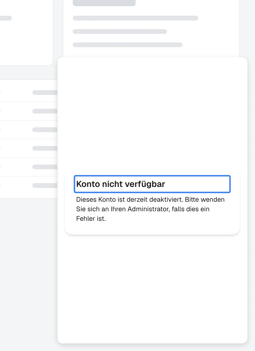 Das Popup-Fenster des Widgets für einen Kunden, der sich nicht anmelden darf. Die hervorgehobene Überschrift der Karte lautet "Konto nicht verfügbar", gefolgt von "Dieses Konto ist derzeit deaktiviert. Bitte wenden Sie sich an Ihren Administrator, falls dies ein Fehler ist." Es gibt kein Feld und keine Schaltfläche. Derselbe Bildschirm erscheint, wenn der Kunde deaktiviert oder sein Kundenunternehmen im CRM deaktiviert wurde; der Besucher kann beides nicht unterscheiden.