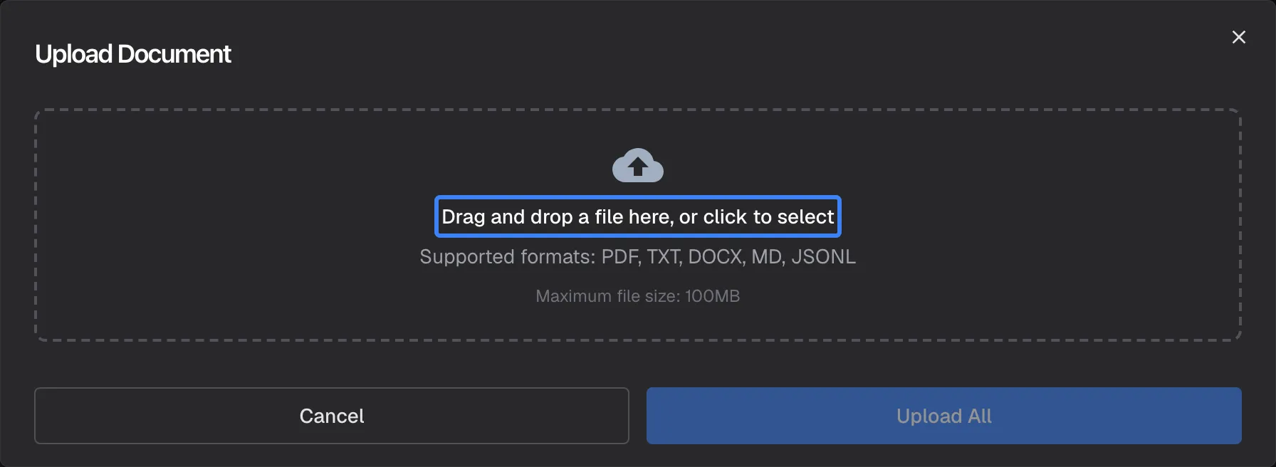 The "Upload Document" dialog of the Knowledge Base. A dashed drop area with a cloud icon carries the highlighted text "Drag and drop a file here, or click to select", followed by "Supported formats: PDF, TXT, DOCX, MD, JSONL" and "Maximum file size: 100MB". Below are "Cancel" and the "Upload All" button, which stays disabled until at least one file is chosen. New files go into the folder that is selected on the page.