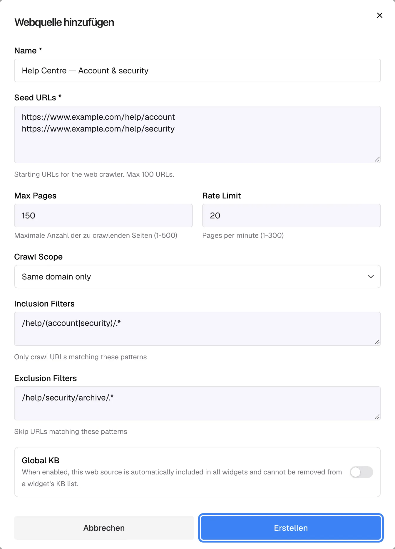 Der Dialog „Webquelle hinzufügen“, ausgefüllt; die Feldbeschriftungen erscheinen auf Englisch: Name „Help Centre — Account & security“, zwei Seed URLs (https://www.example.com/help/account und https://www.example.com/help/security), Max Pages 150, Rate Limit 20 Seiten pro Minute, Crawl Scope „Same domain only“, der Einschlussfilter „/help/(account|security)/.*“ und der Ausschlussfilter „/help/security/archive/.*“. Der Schalter „Global KB“ ist aus. Die blaue Schaltfläche „Erstellen“ unten ist hervorgehoben; sie speichert die Quelle und startet den ersten Crawl.