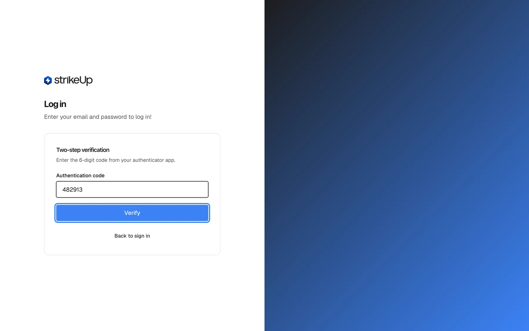 The "Log in" page after a correct password for an account with two-factor authentication. The email and password fields are replaced in the same card by the step "Two-step verification" with the instruction "Enter the 6-digit code from your authenticator app.", an "Authentication code" field containing "482913", the highlighted blue "Verify" button and a "Back to sign in" button below it. Selecting "Verify" checks the code and opens the dashboard; "Back to sign in" returns to the empty email and password form. The "Create an Account" link is hidden during this step.